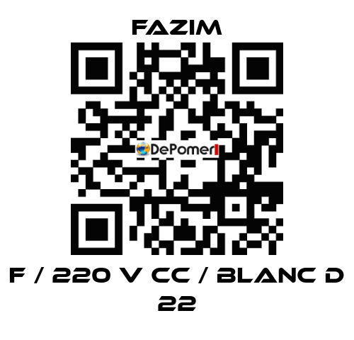 F / 220 V CC / BLANC D 22 Fazim