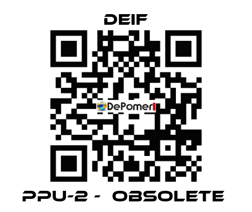 PPU-2 -  Obsolete  Deif