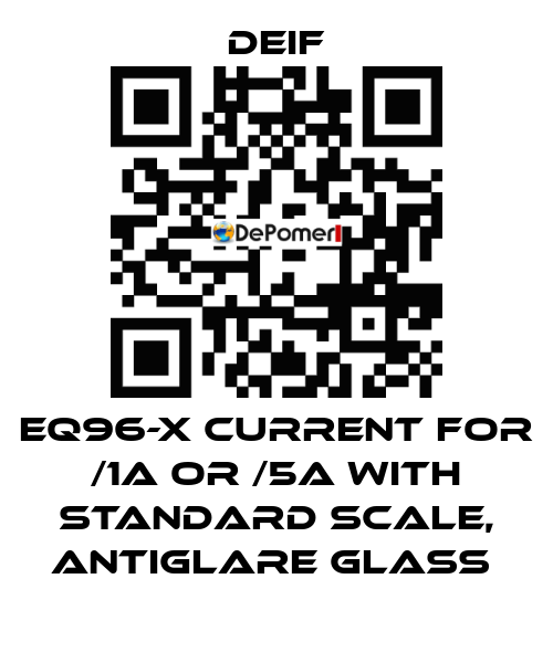 EQ96-X CURRENT FOR /1A OR /5A WITH STANDARD SCALE, ANTIGLARE GLASS  Deif