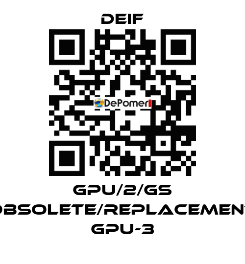 GPU/2/GS obsolete/replacement GPU-3 Deif