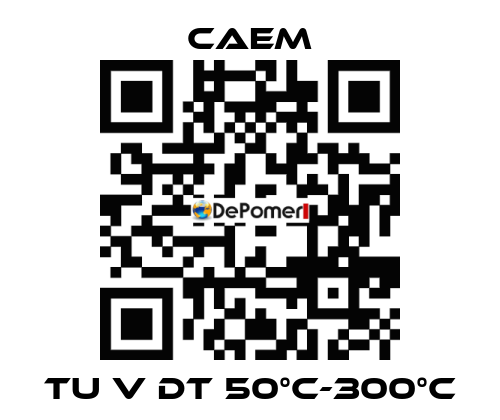 TU V DT 50°C-300°C CAEM