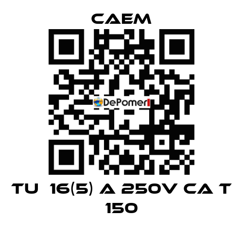   tu  16(5) a 250v ca t 150 CAEM