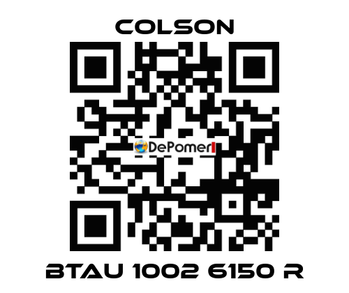 BTAU 1002 6150 R Colson