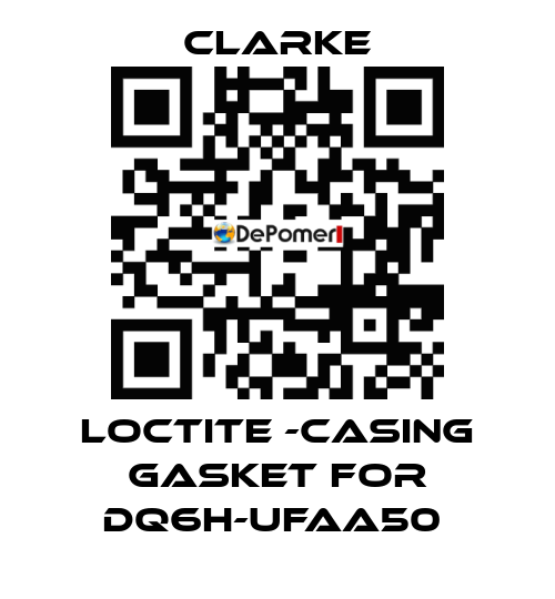 Loctite -casing gasket for DQ6H-UFAA50  Clarke